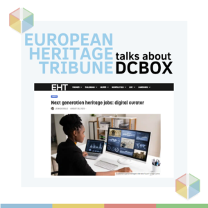 Read more about the article Next generation heritage jobs: digital curator. European Heritage Tribune talks about DCbox